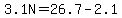 3.1N=26.7-2.1