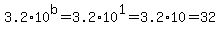 3.2%2A10%5Eb=3.2%2A10%5E1=3.2%2A10=32