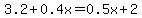 3.2%2B0.4x=0.5x%2B2.0