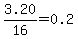 3.20%2F16=0.2