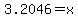 3.2046+=+x