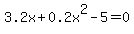 3.2x%2B0.2x%5E2-5=0