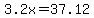 3.2x=37.12