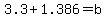 3.3%2B1.386=b