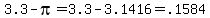 3.3-pi=3.3-3.1416=.1584