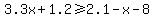 3.3x%2B1.2%3E=2.1-x-8