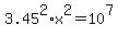 3.45%5E2%2Ax%5E2=10%5E7