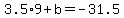\"3.5%2A9+%2Bb+=+-31.5\"