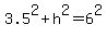3.5%5E2%2Bh%5E2=6%5E2