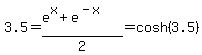 3.5+=+%28e%5Ex+%2B+e%5E%28-x%29%29%2F2++=+cosh%283.5%29