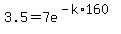 3.5+=+7e%5E%28-k%2A160%29