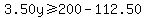 3.50y+%3E=+200-+112.50