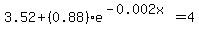 3.52+%2B+%280.88%29%2Ae%5E%28-0.002x%29+=+4