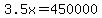 3.5x=450000