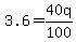 3.6+=+40q%2F100
