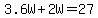 3.6W%2B2W=27