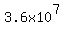3.6x10%5E7