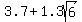 3.7+%2B+1.3sqrt%286%29
