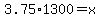3.75%2A1300=x