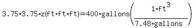 3.75%2A3.75%2Az%28ft%2Aft%2Aft%29=400%2Agallons%281%2Aft%5E3%2F%287.48%2Agallons%29%29