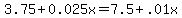 3.75%2B0.025x=7.5%2B.01x