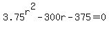 3.75%5Er%5E2-300r-375=0