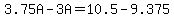 3.75A+-+3A+=+10.5+-+9.375