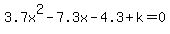 3.7x%5E2-7.3x-4.3%2Bk=0