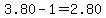 3.80-1.00=2.80