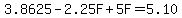 3.8625-2.25F%2B5F=5.10