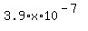 3.9%2Ax%2A10%5E%28-7%29