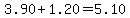 3.90%2B1.20=5.10