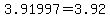 3.91997=3.92