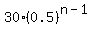 30%280.5%29%5E%28n+-+1%29