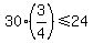 30%2A%283%2F4%29%3C=24