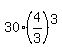 30%2A%284%2F3%29%5E3
