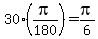 30%2A%28pi%2F180%29=pi%2F6