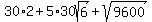 30%2A2%2B5%2A30sqrt%286%29%2Bsqrt%289600%29