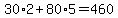 30%2A2%2B80%2A5=460