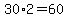 30%2A2=60