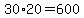 30%2A20+=+600