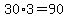 30%2A3=90