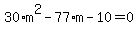 30%2Am%5E2-77%2Am-10=0