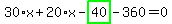 30%2Ax%2B20%2Ax-highlight_green%28+40+%29-360=0