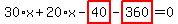 30%2Ax%2B20%2Ax-highlight_red%28+40+%29-highlight_red%28+360+%29=0