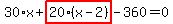 30%2Ax%2Bhighlight_red%28+20%2A%28x-2%29+%29-360=0