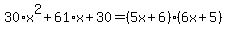 30%2Ax%5E2%2B61%2Ax%2B30=%285x%2B6%29%286x%2B5%29