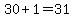 30%2B1=31