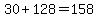 30%2B128=158
