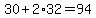 30%2B2%2A32=94